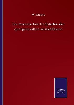 Book cover for Die motorischen Endplatten der quergestreiften Muskelfasern