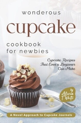 Cover of Wonderous Cupcake Cookbook for Newbies