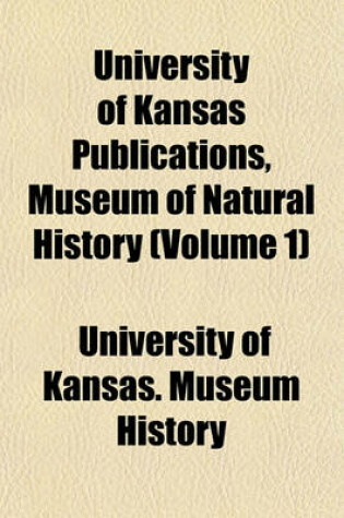 Cover of University of Kansas Publications, Museum of Natural History (Volume 1)