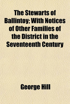 Book cover for The Stewarts of Ballintoy; With Notices of Other Families of the District in the Seventeenth Century