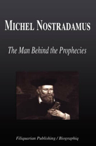 Cover of Michel Nostradamus - The Man Behind the Prophecies (Biography)