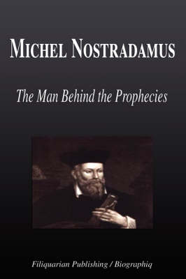Book cover for Michel Nostradamus - The Man Behind the Prophecies (Biography)