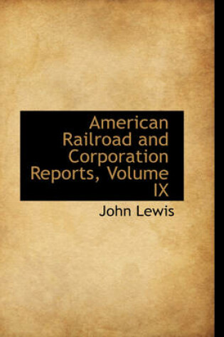 Cover of American Railroad and Corporation Reports, Volume IX