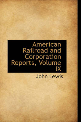 Book cover for American Railroad and Corporation Reports, Volume IX