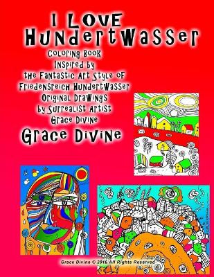 Book cover for I LOVE Hundertwasser Coloring Book Inspired by the Fantastic Art Style of Friedensreich Hundertwasser Original Drawings by Surrealist Artist Grace Divine