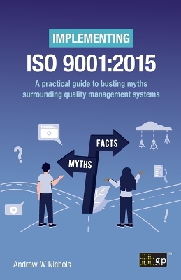 Book cover for Implementing ISO 9001:2015 - A Practical Guide to Busting Myths Surrounding Quality Management Systems