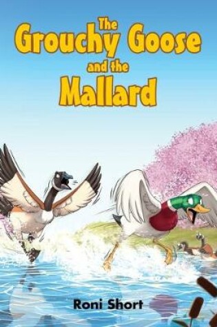 Cover of The Grouchy Goose and the Mallard