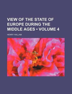 Book cover for View of the State of Europe During the Middle Ages (Volume 4)