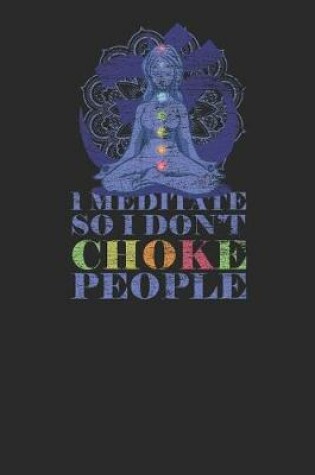 Cover of I Meditate So I Don't Choke People