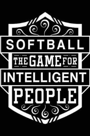 Cover of Softball the Game for Intelligent People