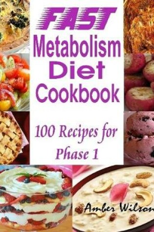 Cover of Fast Metabolism Diet Cookbook : 100 Recipes for Phase 1