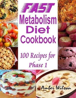 Book cover for Fast Metabolism Diet Cookbook : 100 Recipes for Phase 1