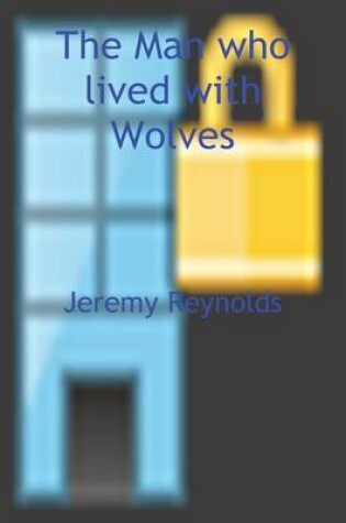 Cover of The Man who lived with Wolves