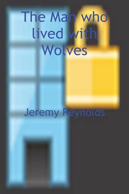 Book cover for The Man who lived with Wolves