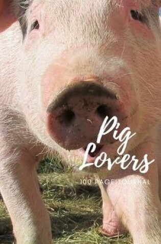 Cover of Pig Lovers 100 page Journal