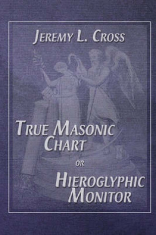 Cover of True Masonic Chart or Hieroglyphic Monitor