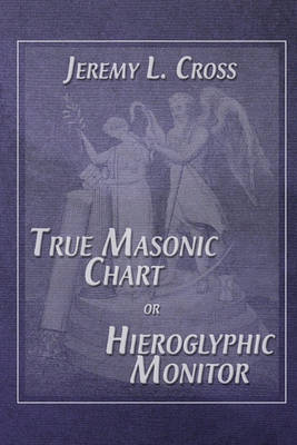 Cover of True Masonic Chart or Hieroglyphic Monitor