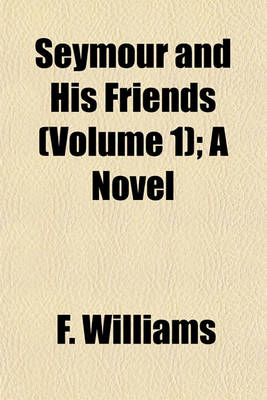 Book cover for Seymour and His Friends (Volume 1); A Novel