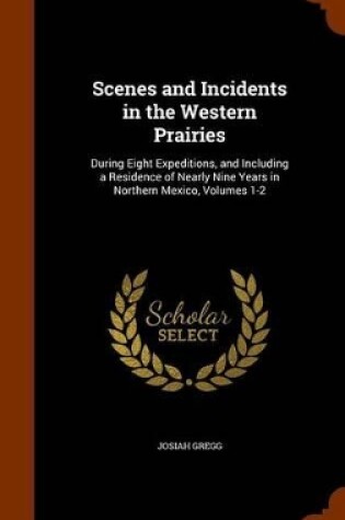 Cover of Scenes and Incidents in the Western Prairies