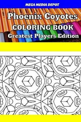 Cover of Phoenix Coyotes Coloring Book Greatest Players Edition