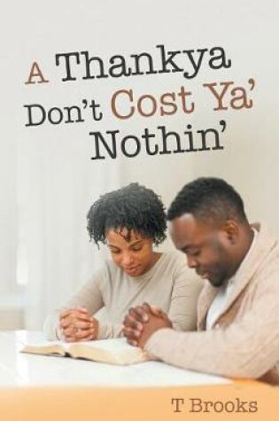 Cover of A Thankya Don'T Cost Ya' Nothin'