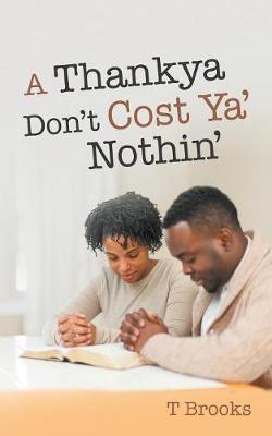 Book cover for A Thankya Don'T Cost Ya' Nothin'