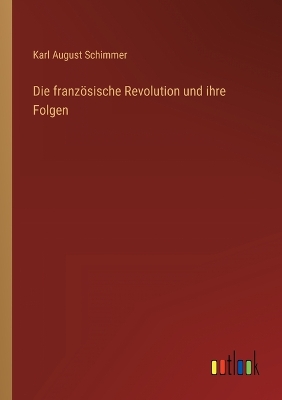 Book cover for Die französische Revolution und ihre Folgen