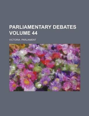 Book cover for Parliamentary Debates Volume 44