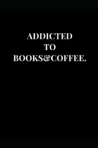 Cover of Addicted To Books&Coffee.