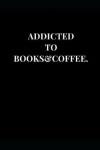Book cover for Addicted To Books&Coffee.