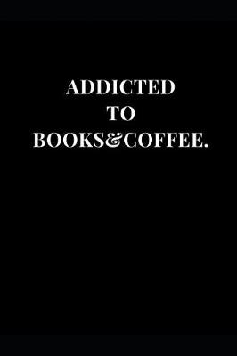 Book cover for Addicted To Books&Coffee.