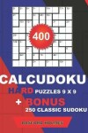 Book cover for 400 CalcuDoku HARD puzzles 9 x 9 + BONUS 250 classic sudoku