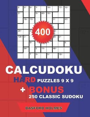 Book cover for 400 CalcuDoku HARD puzzles 9 x 9 + BONUS 250 classic sudoku