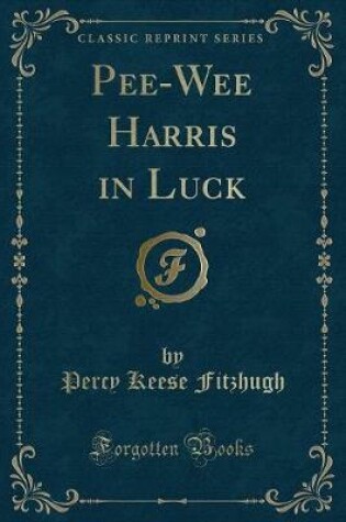 Cover of Pee-Wee Harris in Luck (Classic Reprint)