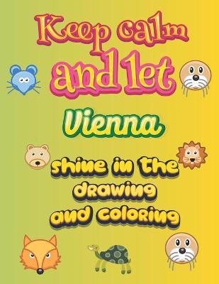 Book cover for keep calm and let Vienna shine in the drawing and coloring