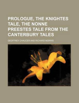 Book cover for Prologue, the Knightes Tale, the Nonne Preestes Tale from the Canterbury Tales