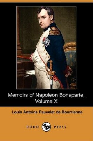 Cover of Memoirs of Napoleon Bonaparte, Volume X (Dodo Press)