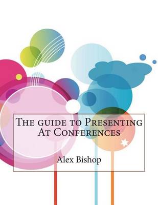 Book cover for The Guide to Presenting at Conferences