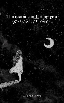 Book cover for The Moon Can't Bring You Back to Me