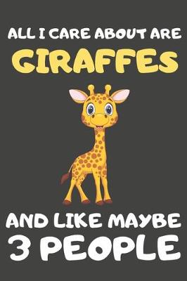 Book cover for All I Care About Are Giraffes And Like Maybe 3 People