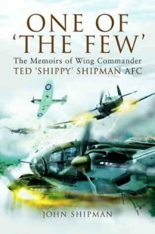 Cover of One of 'the Few': the Memoirs of Wing Commander Ted 'Shippy' Shipman Afc