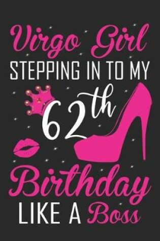 Cover of Virgo Girl Stepping In To My 62th Birthday Like A Boss