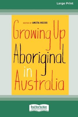 Book cover for Growing Up Aboriginal in Australia (16pt Large Print Edition)