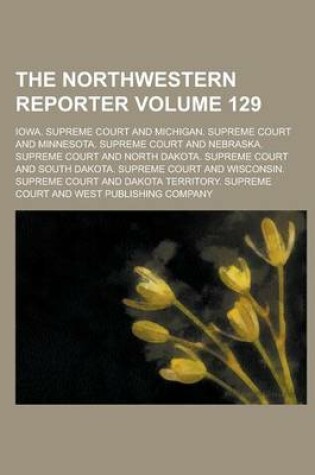 Cover of The Northwestern Reporter Volume 129