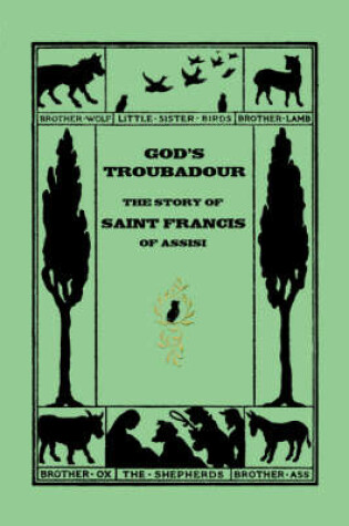 Cover of God's Troubadour, The Story of Saint Francis of Assisi