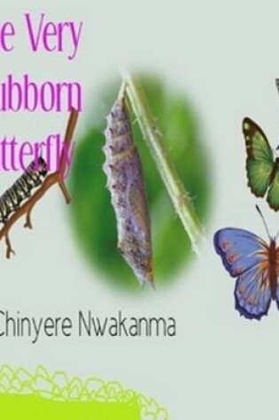 Cover of The Very Stubborn  Butterfly