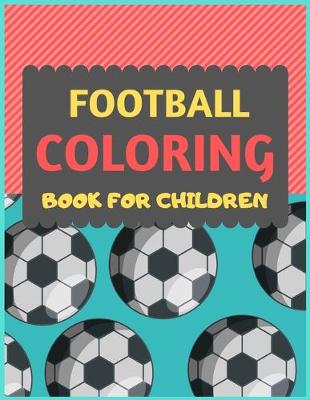 Book cover for Football Coloring Book For Children