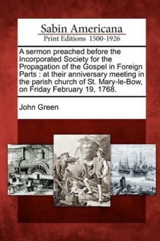 Cover of A Sermon Preached Before the Incorporated Society for the Propagation of the Gospel in Foreign Parts