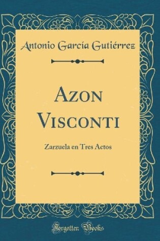 Cover of Azon Visconti: Zarzuela en Tres Actos (Classic Reprint)