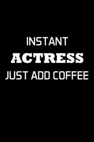 Cover of Instant Actress Just Add Coffee